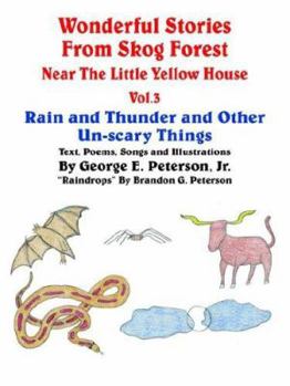 Paperback Wonderful Stories from Skog Forest Near The Little Yellow House Vol. 3: Rain and Thunder and Other Un-scary Things Book