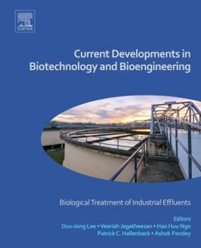 Hardcover Current Developments in Biotechnology and Bioengineering: Biological Treatment of Industrial Effluents Book