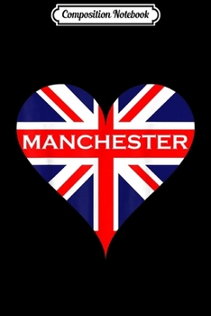 Composition Notebook: Manchester British Flag Heart Great Britain Europe Journal/Notebook Blank Lined Ruled 6x9 100 Pages