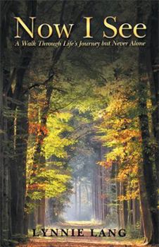 Paperback Now I See: A Walk Through Life'S Journey but Never Alone Book