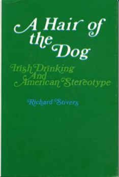 Hardcover A Hair of the Dog: Irish Drinking and American Stereotype Book