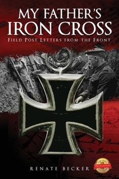 Paperback My Father's Iron Cross: Field Post Letters from the Front Book