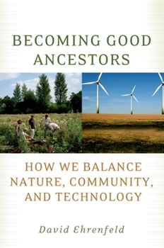 Paperback Becoming Good Ancestors: How We Balance Nature, Community, and Technology Book