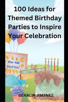 Paperback 100 Ideas for Themed Birthday Parties to Inspire Your Celebration Book