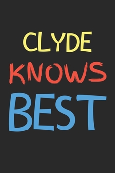 Clyde Knows Best: Lined Journal, 120 Pages, 6 x 9, Clyde Personalized Name Notebook Gift Idea, Black Matte Finish (Clyde Knows Best Journal)