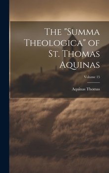 Hardcover The "Summa Theologica" of St. Thomas Aquinas; Volume 15 Book