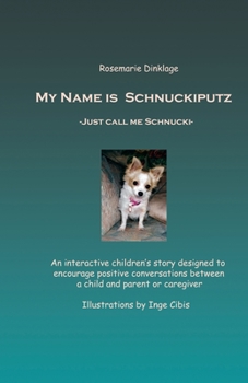 Paperback My Name Is Schnuckiputz: Just Call Me Schnucki Book