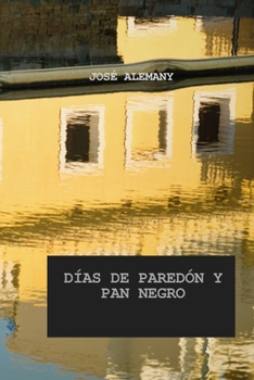 Paperback Días de Paredón Y Pan Negro: Crónicas de Sajará [Spanish] Book