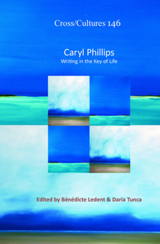 Caryl Phillips: Writing in the Key of Life (Cross/Cultures, 146)