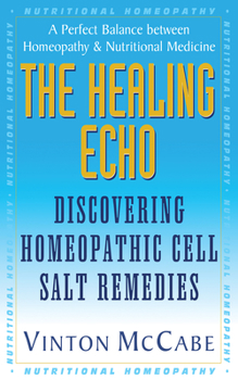 Paperback The Healing Echo: Discovering Homeopathic Cell Salt Remedies Book