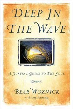 Hardcover Deep in the Wave: A Surfing Guide to the Soul Book