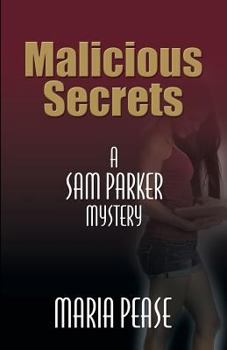 Malicious Secrets - Book #2 of the Sam Parker Mysteries