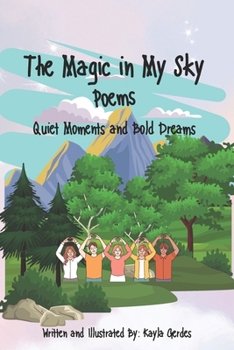 The Magic in My Sky: Poems for Quiet Moments and Bold Dreams