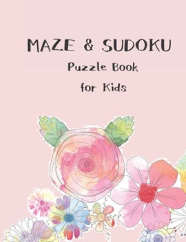 Paperback MAZE & SUDOKU Puzzle book for kids: Cute and fun maze and sudoku puzzle for kids Book