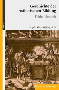 Paperback Geschichte Der Ästhetischen Bildung: Band 2: Frühe Neuzeit [German] Book