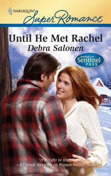 Until He Met Rachel - Book #6 of the Spotlight on Sentinel Pass