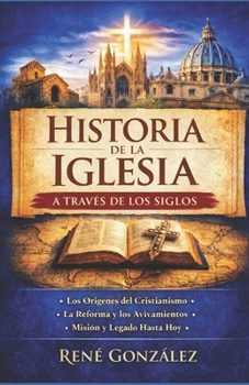 Historia de la Iglesia a Través de los Siglos (Escuela del Espíritu) (Spanish Edition)