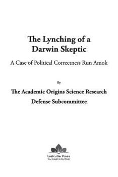 Paperback The Lynching of a Darwin Skeptic: A Case of Political Correctness Run Amok Book