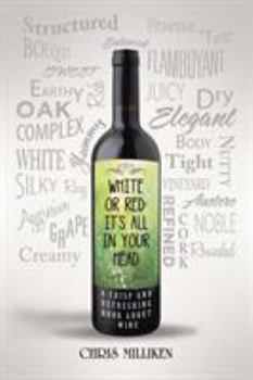 Paperback White or Red: It's All in Your Head: A Crisp and Refreshing Book about Wine Book