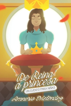 Paperback De reina a princesa: Un cuento para niñas [Spanish] Book