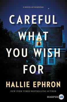 Paperback Careful What You Wish for: A Novel of Suspense [Large Print] Book
