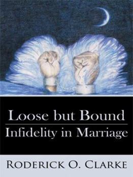 Paperback Loose But Bound Infidelity in Marriage Book