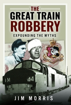 Paperback The Great Train Robbery: Expounding the Myths Book