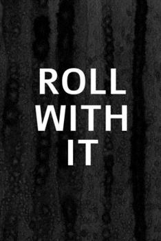 Journal: Roll With It Lined Notebook: 110 Blank Lined (6x9) Pages to Jot Down Your Thoughts