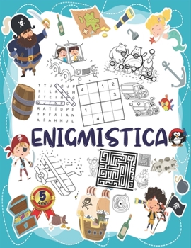 Paperback Enigmistica: Giochi e passatempi per bambini a partire da 5 anni: Trova le differenze, Sudoku, Labirinti, Parole intrecciate e unis [Italian] Book