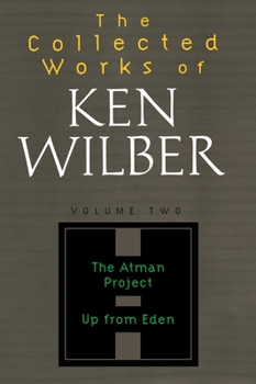 Paperback The Collected Works of Ken Wilber: Volume Two: The Atman Project, Up from Eden, Selected Essays Book