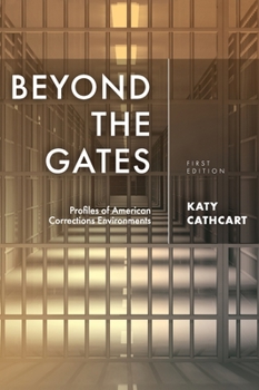 Hardcover Beyond the Gates: Profiles of American Corrections Environments Book