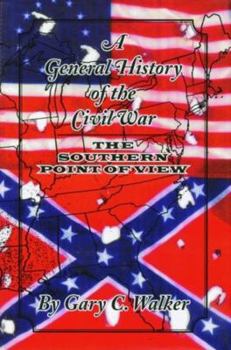 Hardcover A General History of the Civil War: The Southern Point of View Book