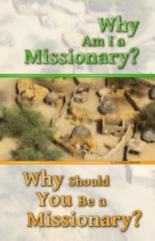 Paperback Why Am I a Missionary? Why Should You Be a Missionary? Book