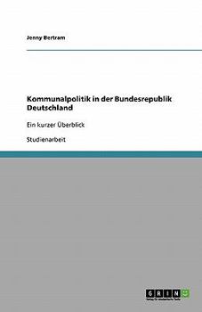 Paperback Kommunalpolitik in der Bundesrepublik Deutschland: Ein kurzer Überblick [German] Book