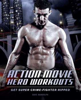 Paperback Action Movie Hero Workouts: Get Super Crime-Fighter Ripped Book