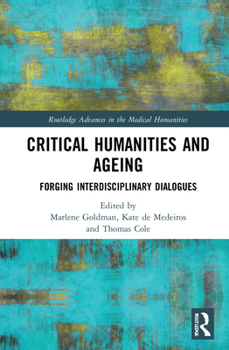 Hardcover Critical Humanities and Ageing: Forging Interdisciplinary Dialogues Book