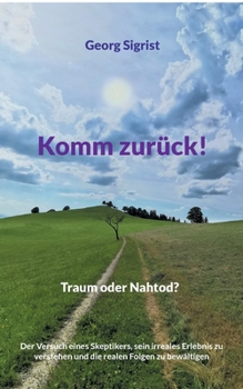 Paperback Komm zurück!: Traum oder Nahtod? [German] Book