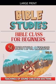 Paperback Bible Class for Beginners: 50 Beautiful Lessons [Large Print] Book