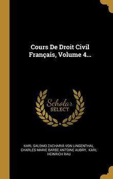 Hardcover Cours De Droit Civil Fran?ais, Volume 4... [French] Book