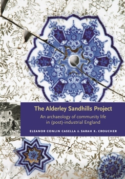 Paperback The Alderley Sandhills Project: An Archaeology of Community Life in (Post)-Industrial England Book