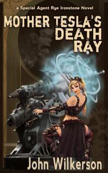 Paperback Rye Ironstone: Mother Tesla's Death Ray Book