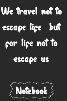 Paperback We travel not to escape life but for life not to escape us Book