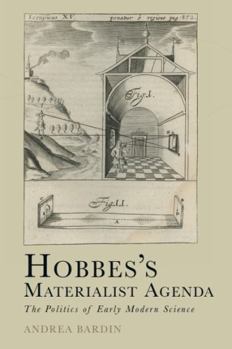 Hobbes’s Materialist Agenda: The Politics of Early Modern Science (Cycles)