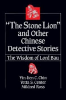 Paperback The Stone Lion and Other Chinese Detective Stories: Wisdom of Lord Bau Book