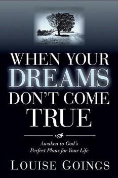 Paperback When Your Dreams Don't Come True: Awaken to God's Perfect Plans for Your Life Book