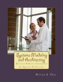 Paperback Systems Modeling and Architecting: Structure-Behavior Coalescence for Systems Architecture Book
