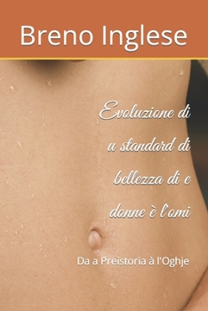 Evoluzione di u standard di bellezza di e donne è l'omi: Da a Preistoria à l'Oghje