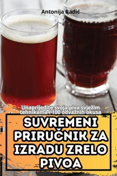 Paperback Suvremeni Priru&#268;nik Za Izradu Zrelo Pivoa [Croatian] Book