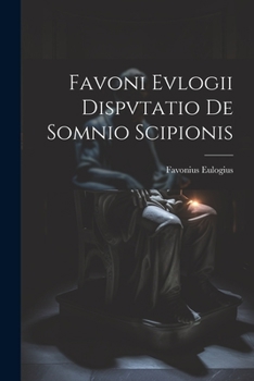 Paperback Favoni Evlogii Dispvtatio De Somnio Scipionis [Italian] Book