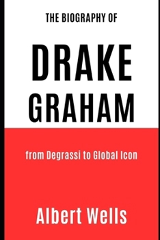 Paperback The biography of Drake Graham: From Degrassi to Global Icon Book